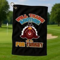 Thanksgiving Will Trade Brother For Turkey Golf Towel thumb 1