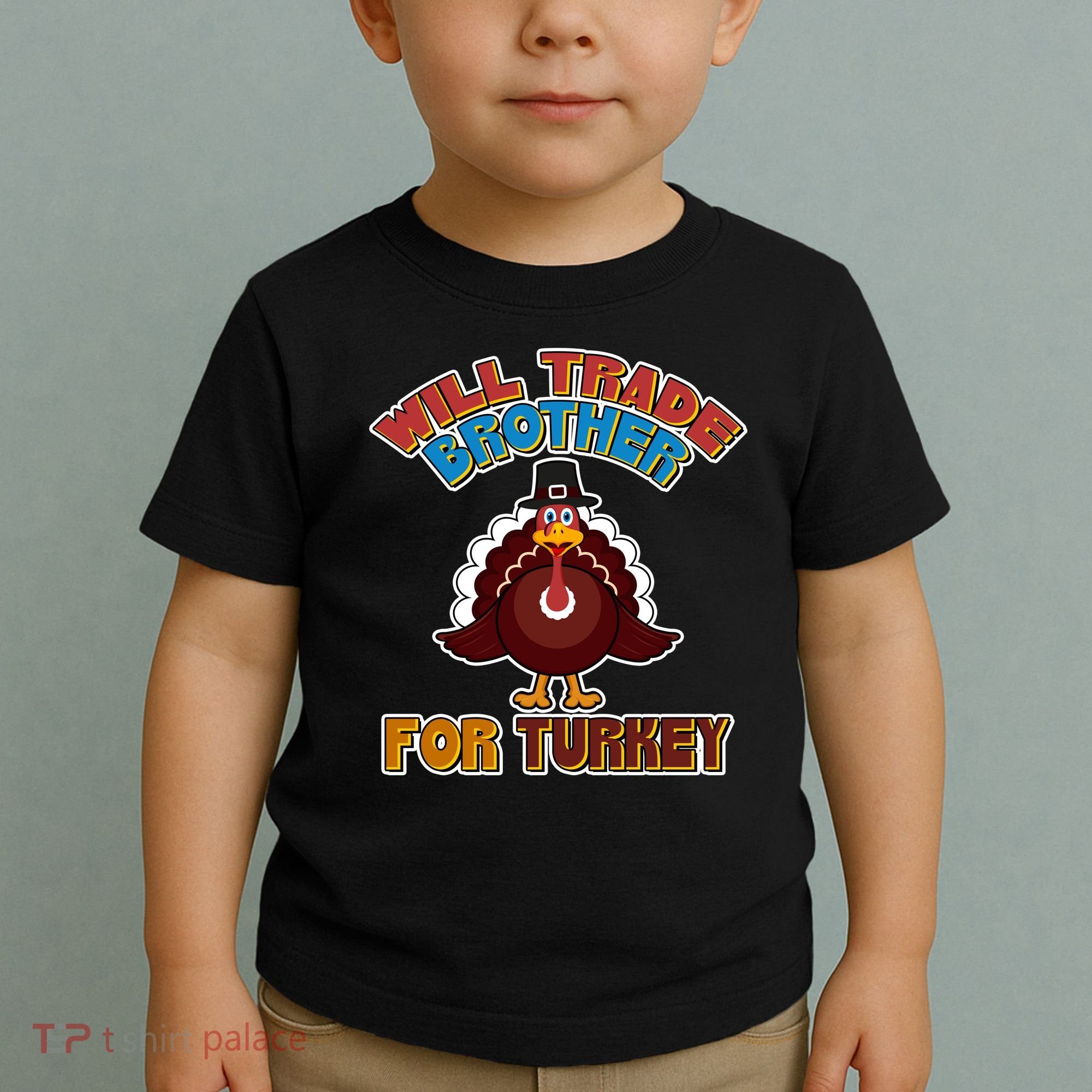 Thanksgiving Will Trade Brother For Turkey Toddler T-Shirt