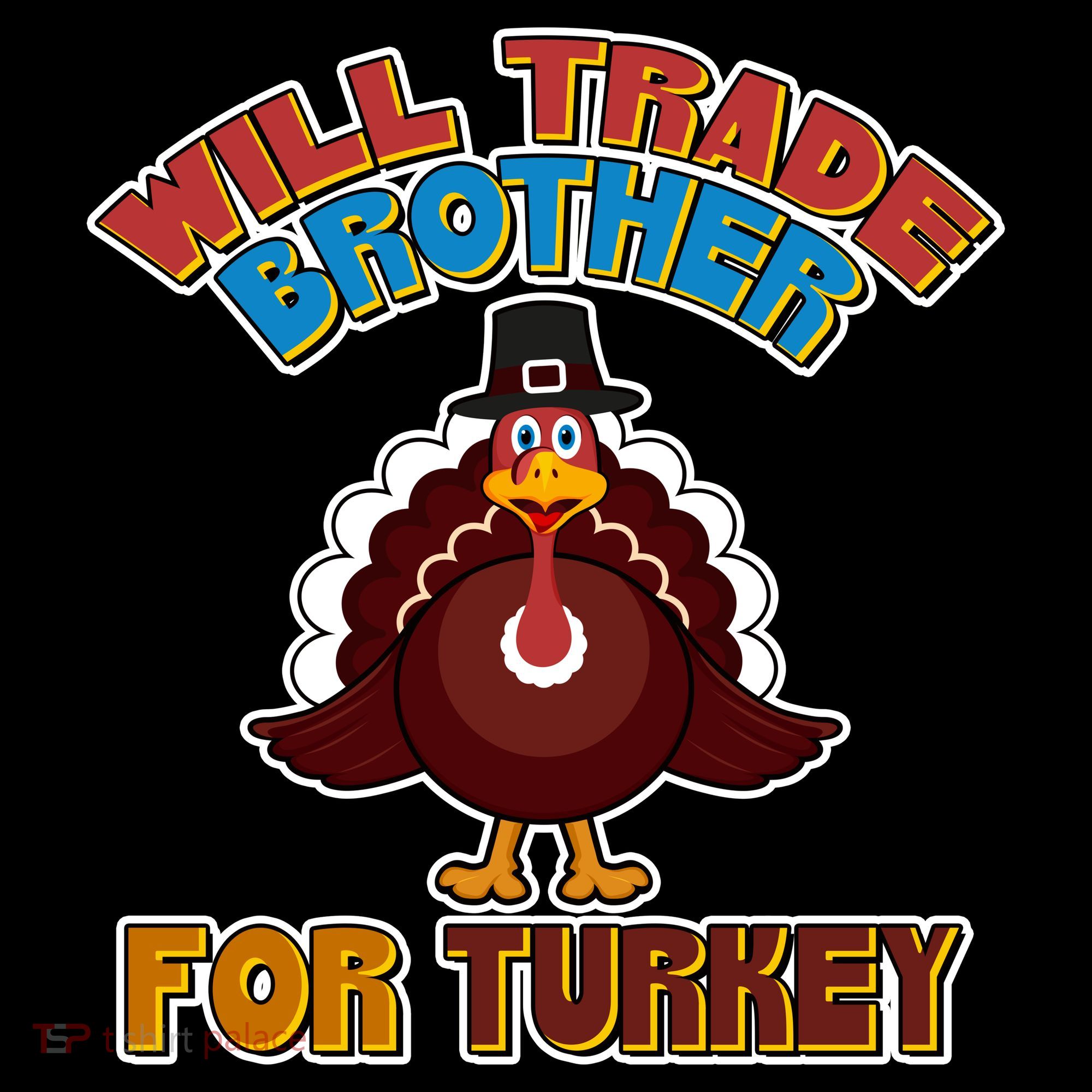 Thanksgiving Will Trade Brother For Turkey Women's T-Shirt