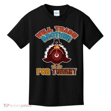 Thanksgiving Will Trade Brother For Turkey Kids T-Shirt