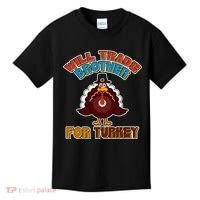 Thanksgiving Will Trade Brother For Turkey Kids T-Shirt thumb 0