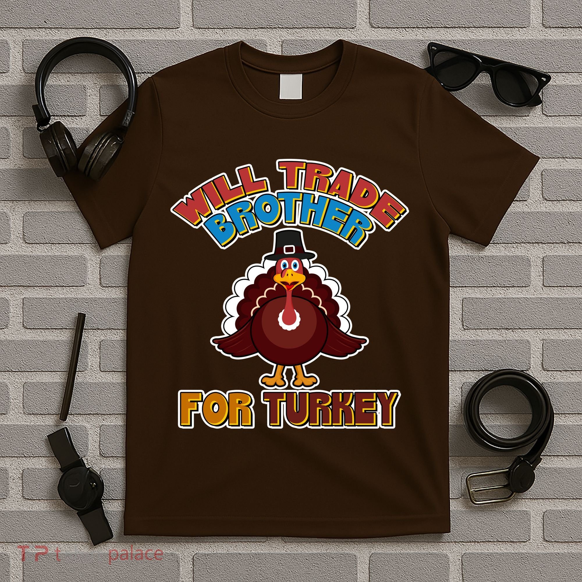 Thanksgiving Will Trade Brother For Turkey T-Shirt