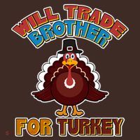 Thanksgiving Will Trade Brother For Turkey T-Shirt thumb 7