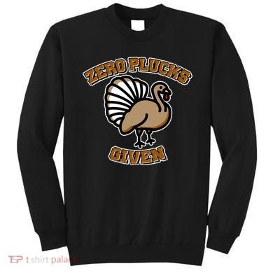 Thanksgiving Zero Plucks Given Turkey Sweatshirt