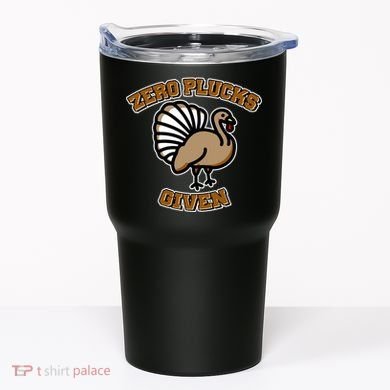 Thanksgiving Zero Plucks Given Turkey Tumbler