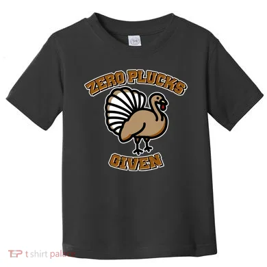 Thanksgiving Zero Plucks Given Turkey Toddler T-Shirt