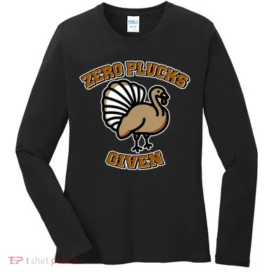 Thanksgiving Zero Plucks Given Turkey Women's Long Sleeve Shirt