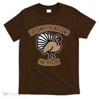 Thanksgiving Zero Plucks Given Turkey T-Shirt thumb 0