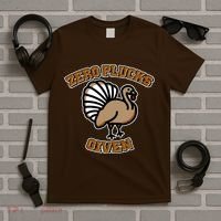 Thanksgiving Zero Plucks Given Turkey T-Shirt thumb 5