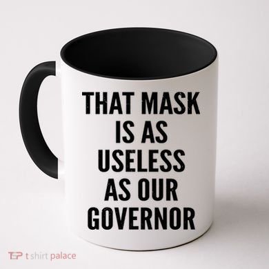 That Mask Is As Useless As Our Governor Coffee Mug