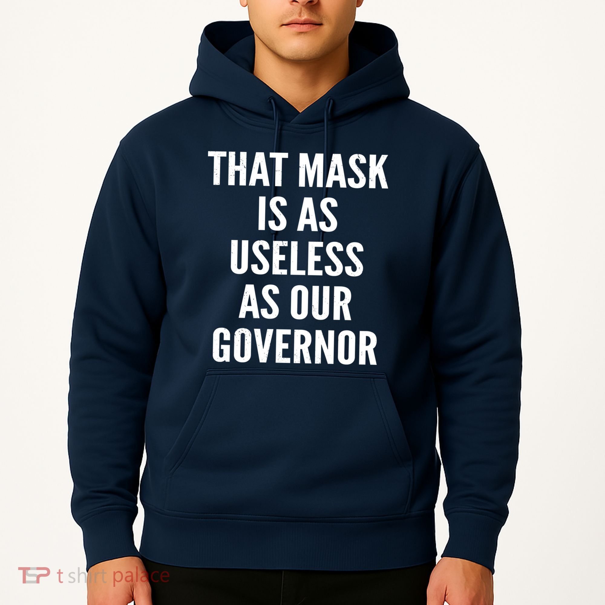 That Mask Is As Useless As Our Governor Hoodie