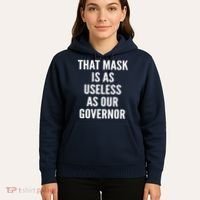 That Mask Is As Useless As Our Governor Hoodie thumb 5