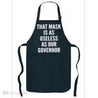 That Mask Is As Useless As Our Governor Apron thumb 0