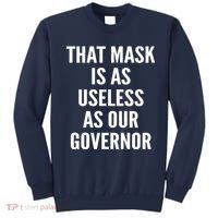 That Mask Is As Useless As Our Governor Sweatshirt thumb 0