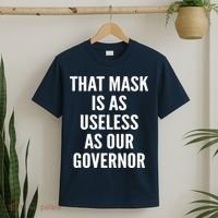 That Mask Is As Useless As Our Governor T-Shirt thumb 2