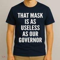 That Mask Is As Useless As Our Governor T-Shirt thumb 3
