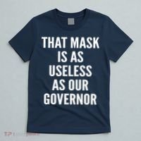 That Mask Is As Useless As Our Governor T-Shirt thumb 5