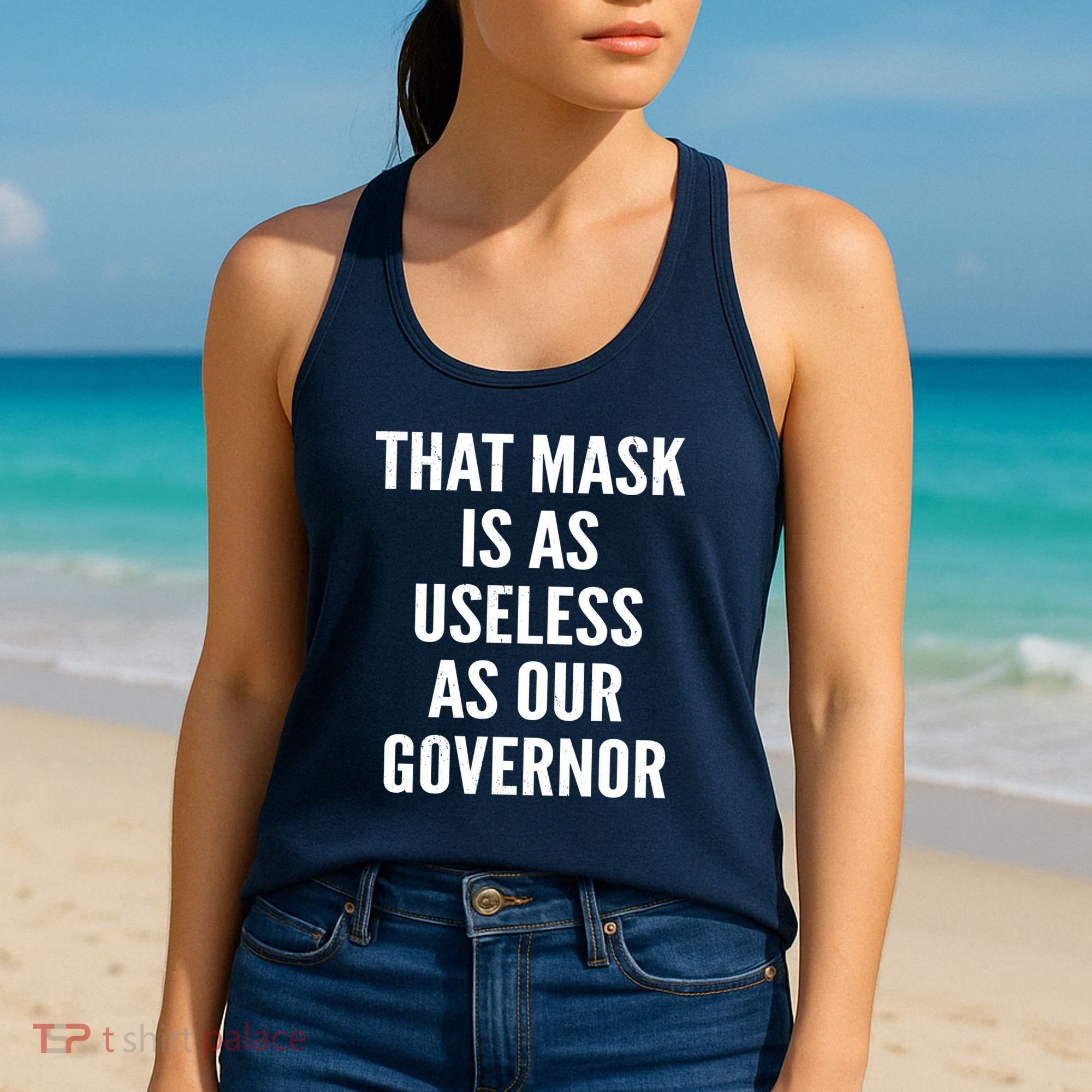That Mask Is As Useless As Our Governor Women's Tank Top