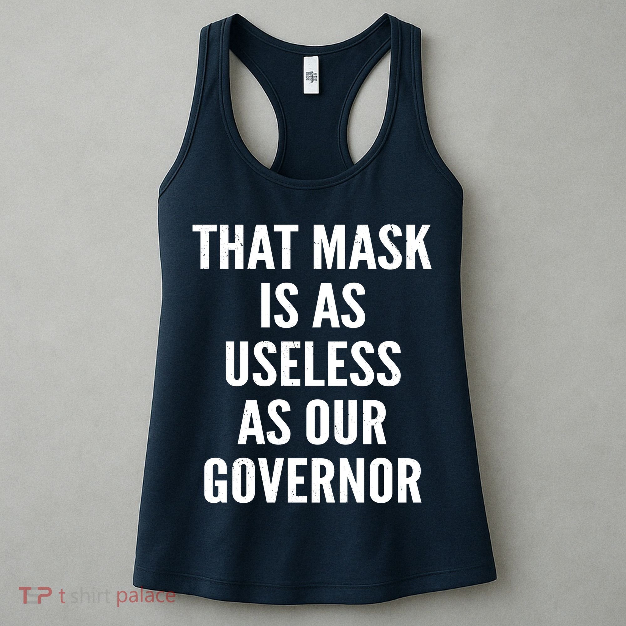 That Mask Is As Useless As Our Governor Women's Tank Top