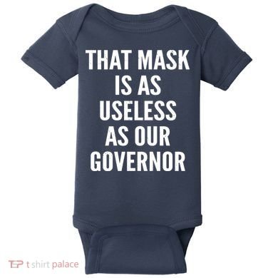 That Mask Is As Useless As Our Governor Baby Bodysuit