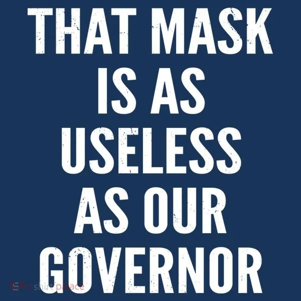 That Mask Is As Useless As Our Governor Toddler Hoodie
