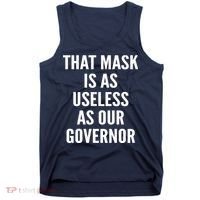 That Mask Is As Useless As Our Governor Tank Top thumb 0