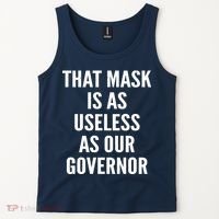 That Mask Is As Useless As Our Governor Tank Top thumb 2