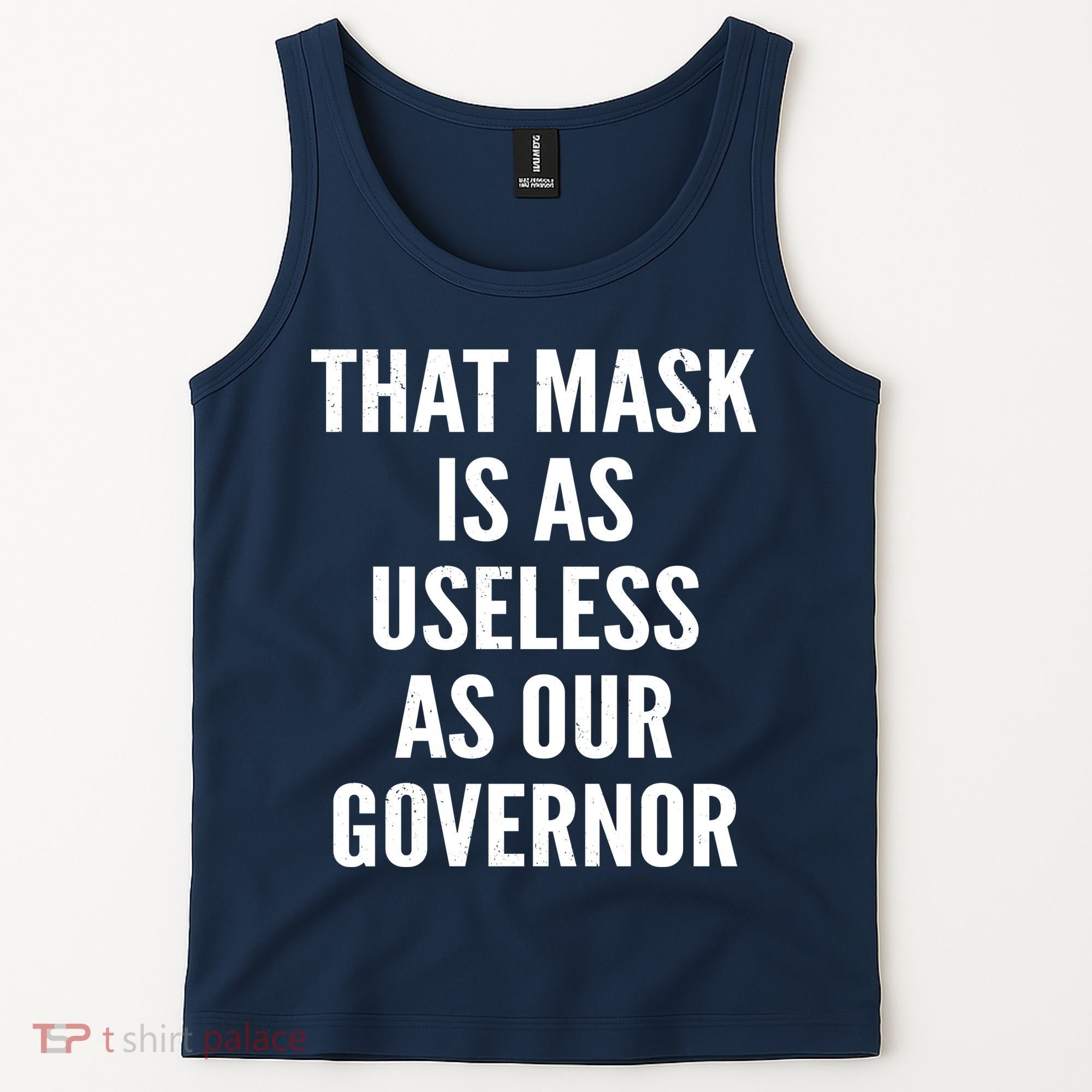 That Mask Is As Useless As Our Governor Tank Top