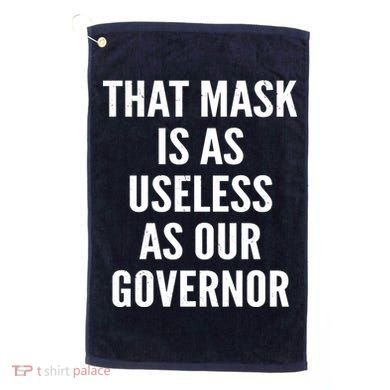 That Mask Is As Useless As Our Governor Golf Towel