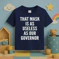 That Mask Is As Useless As Our Governor Toddler T-Shirt thumb 3