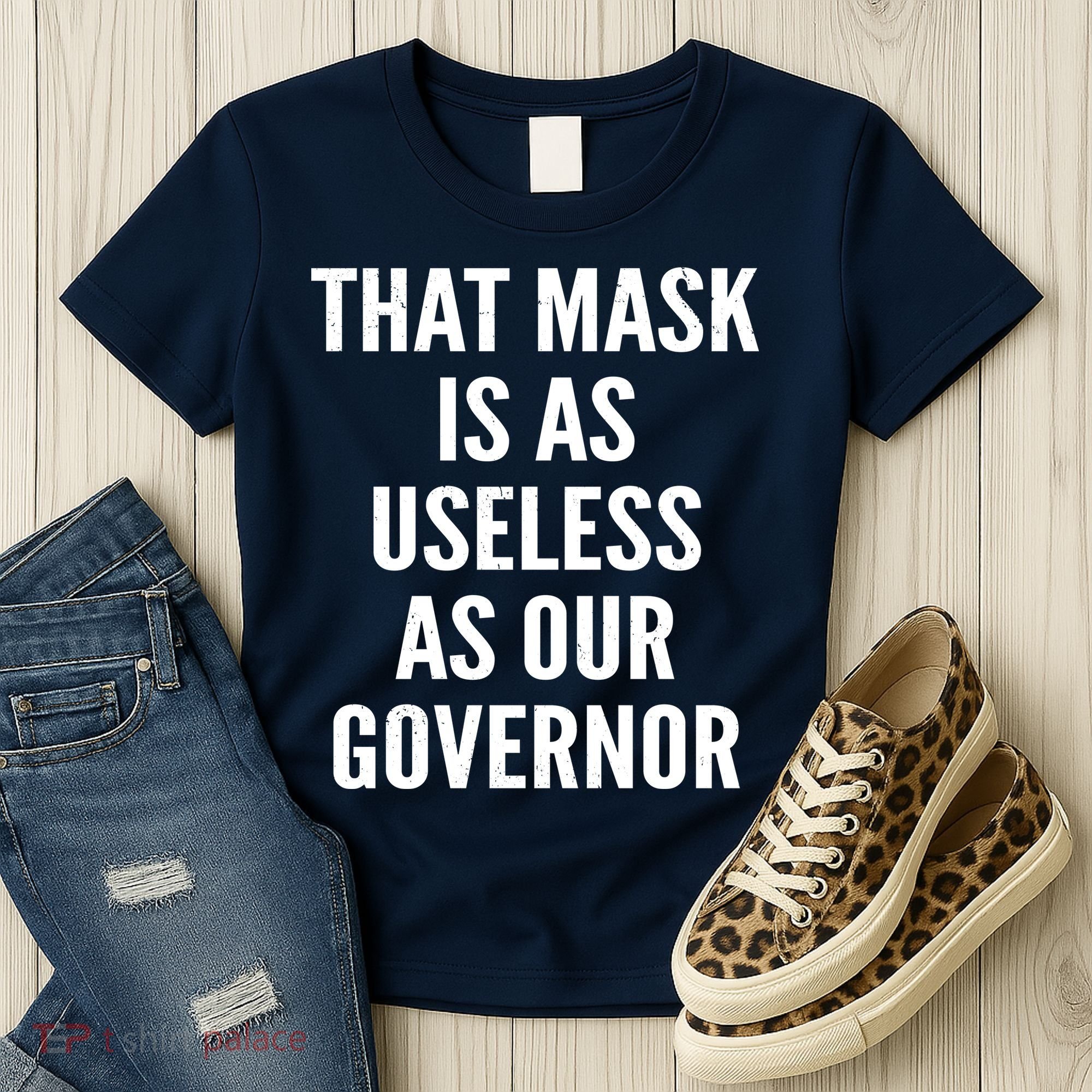 That Mask Is As Useless As Our Governor Women's T-Shirt