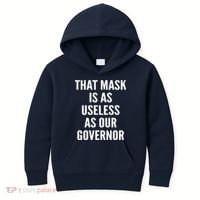 That Mask Is As Useless As Our Governor Kids Hoodie thumb 0