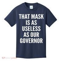 That Mask Is As Useless As Our Governor Kids T-Shirt thumb 0