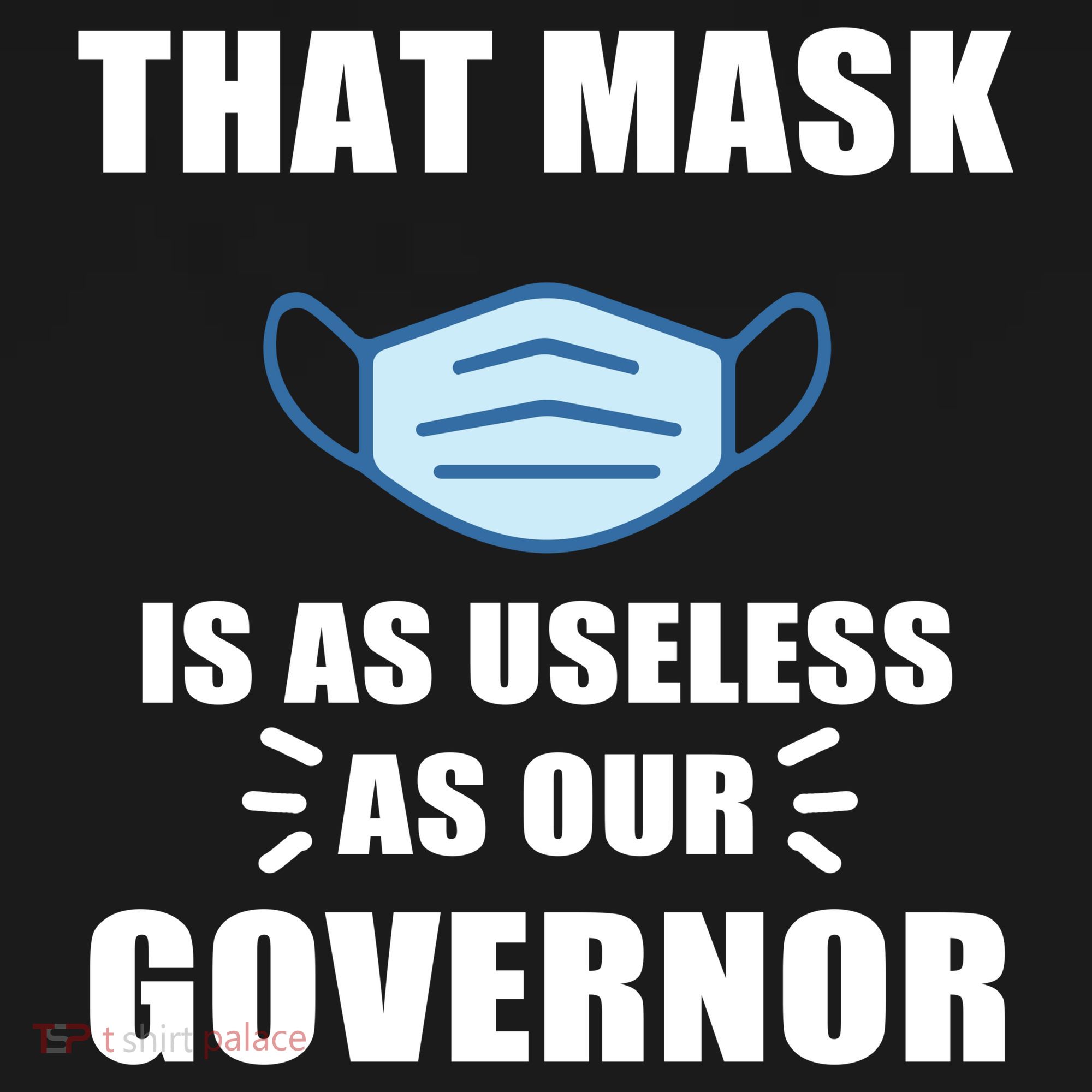 That Mask Is As Useless As Your Governor Backpack