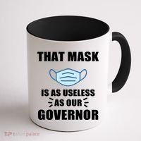 That Mask Is As Useless As Your Governor Coffee Mug thumb 1