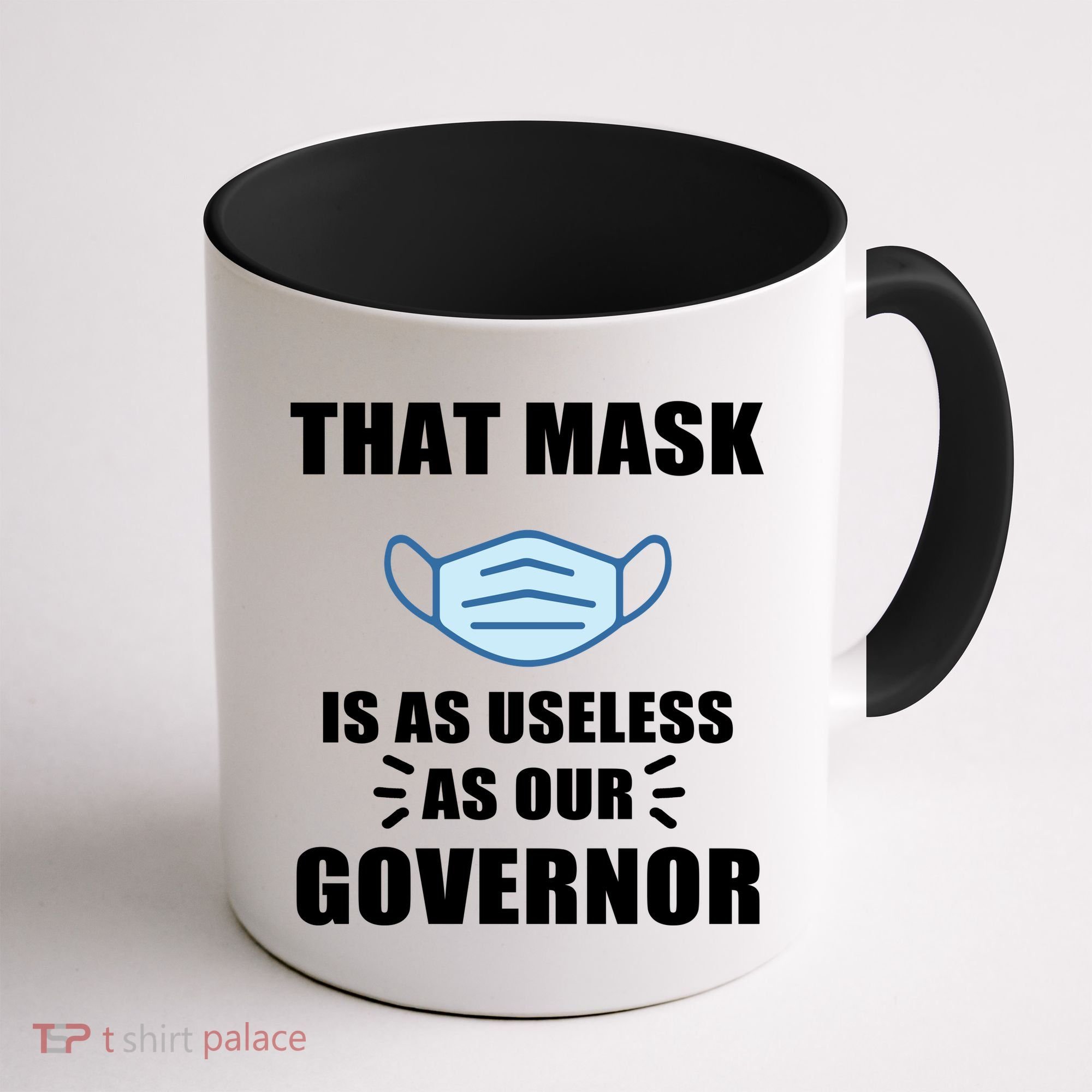 That Mask Is As Useless As Your Governor Coffee Mug