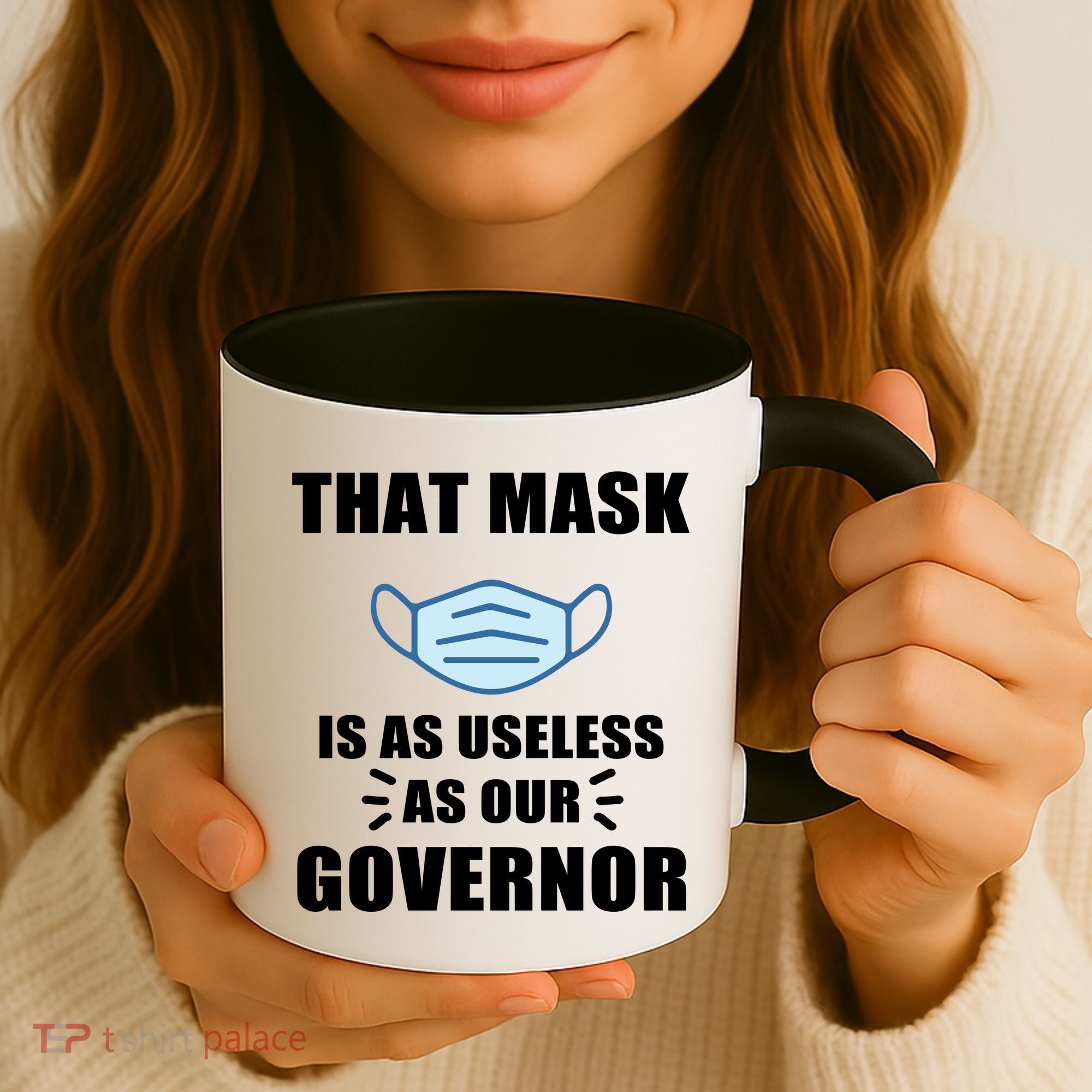 That Mask Is As Useless As Your Governor Coffee Mug