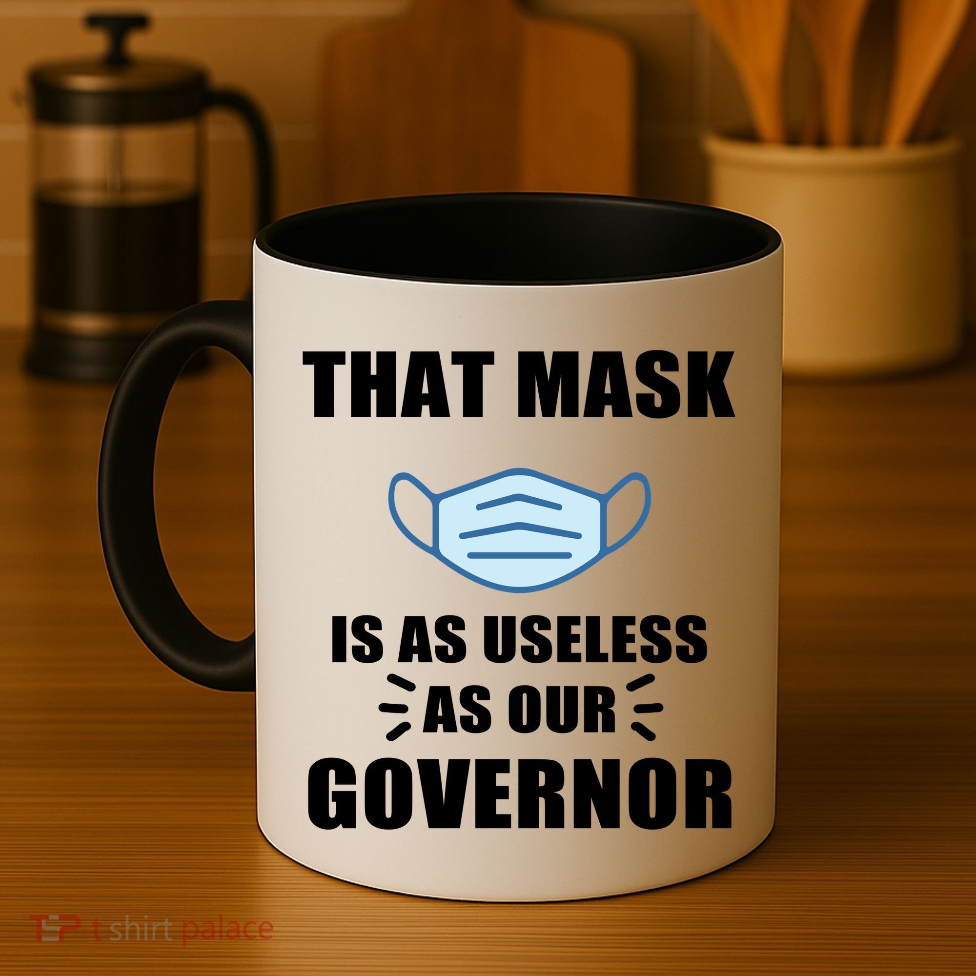 That Mask Is As Useless As Your Governor Coffee Mug