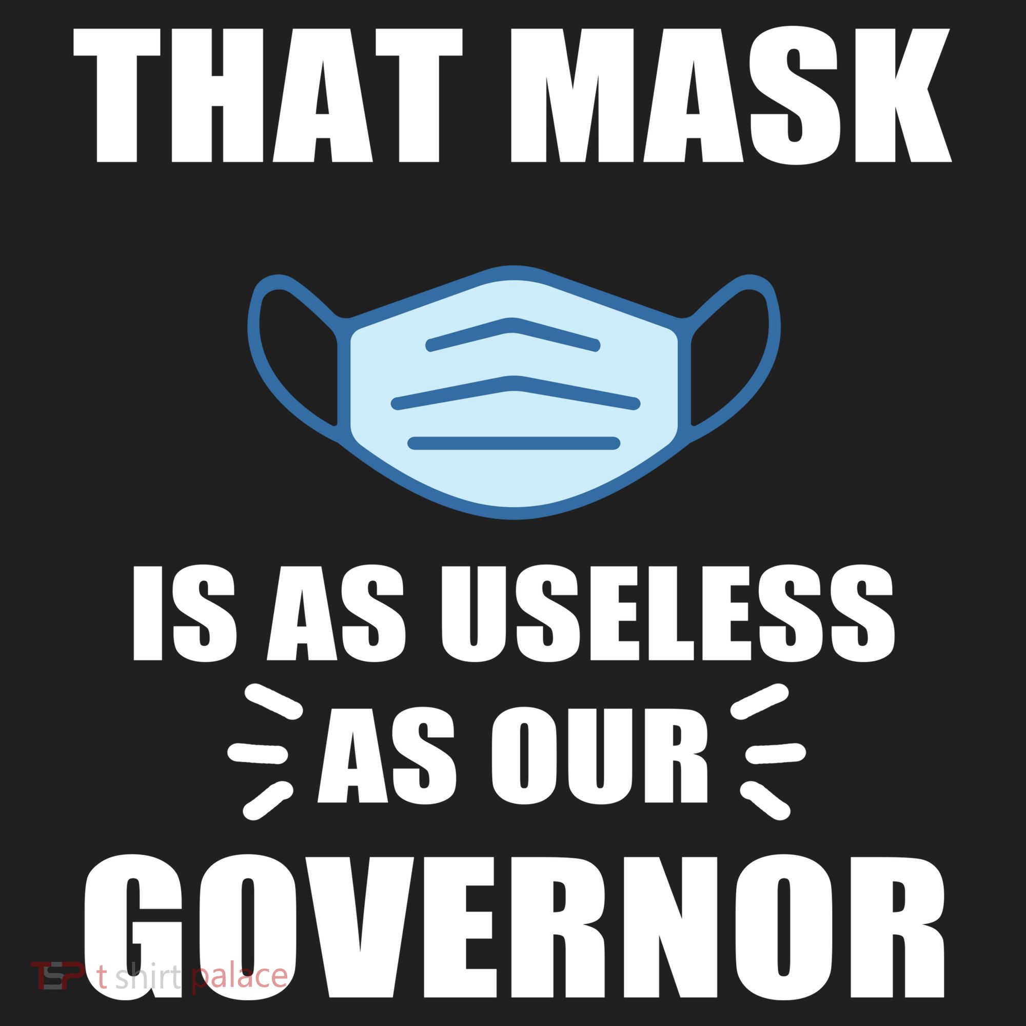 That Mask Is As Useless As Your Governor Tumbler