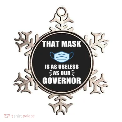 That Mask Is As Useless As Your Governor Ornament