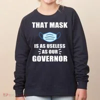 That Mask Is As Useless As Your Governor Women's Sweatshirt thumb 0