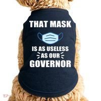 That Mask Is As Useless As Your Governor Doggie Tank thumb 0