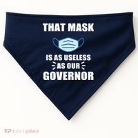 That Mask Is As Useless As Your Governor USA-Made Doggie Bandana thumb 0