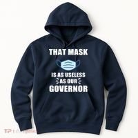 That Mask Is As Useless As Your Governor Hoodie thumb 0