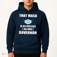 That Mask Is As Useless As Your Governor Hoodie thumb 2