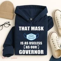 That Mask Is As Useless As Your Governor Hoodie thumb 4