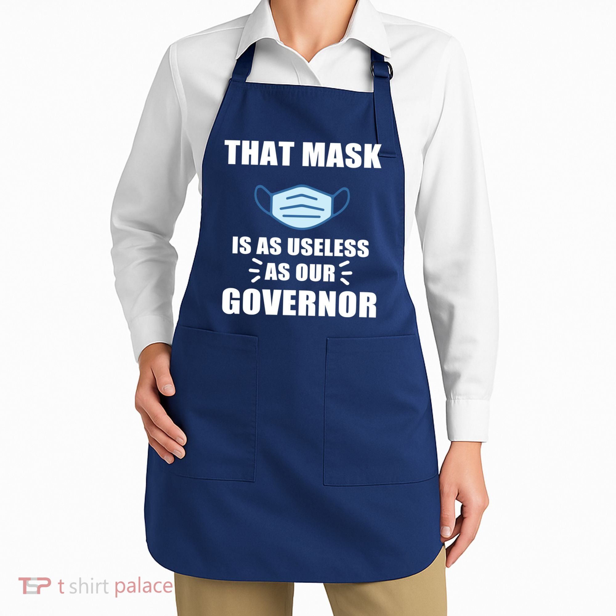 That Mask Is As Useless As Your Governor Apron