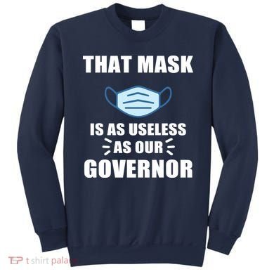 That Mask Is As Useless As Your Governor Sweatshirt