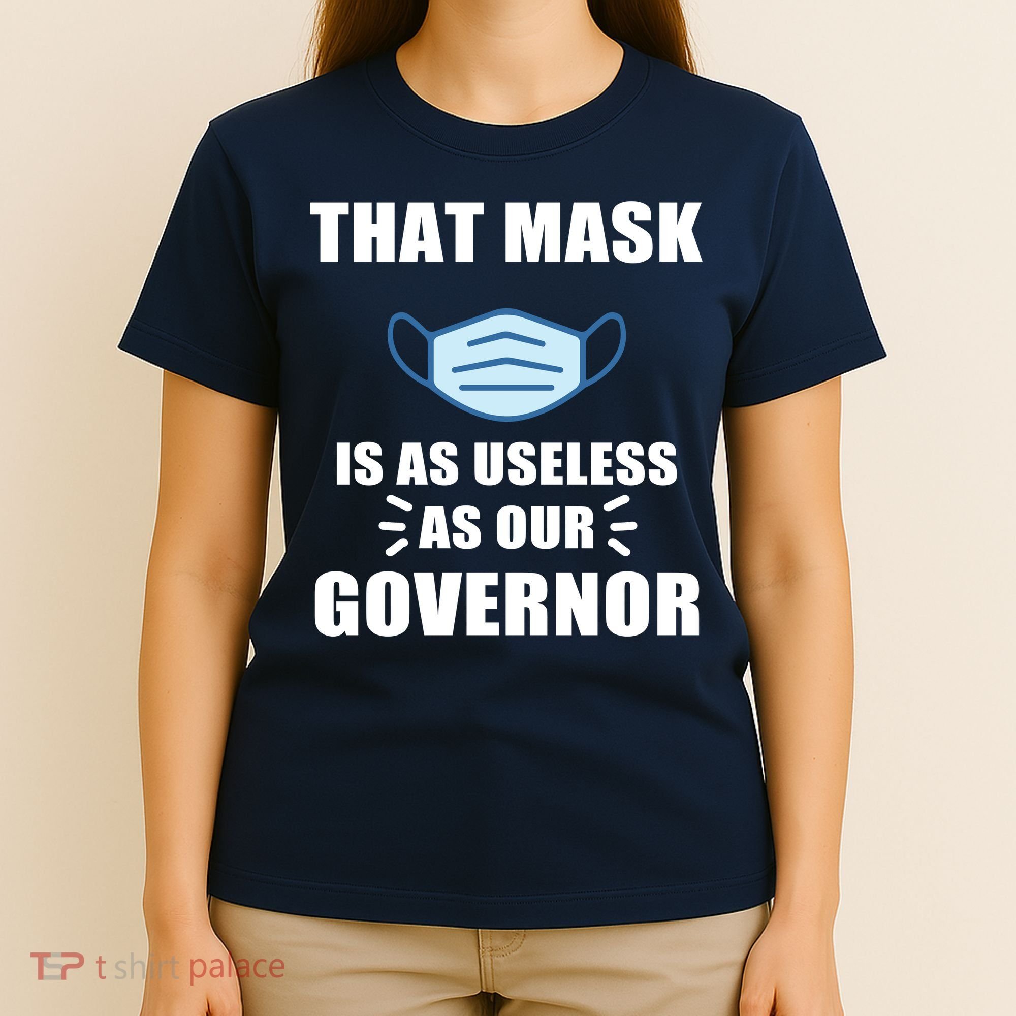That Mask Is As Useless As Your Governor T-Shirt