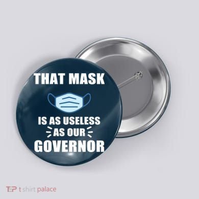 That Mask Is As Useless As Your Governor Button